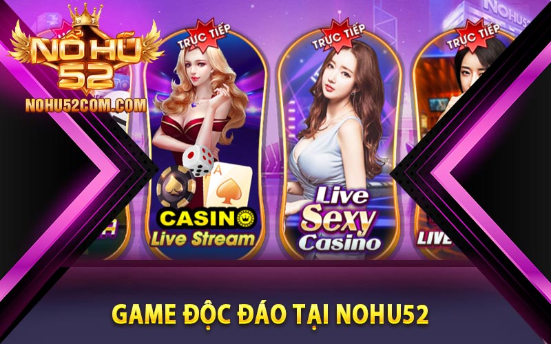 Nohu52 Casino - Live Casino Cũng Những MC Quyến Rũ 7 Game độc đáo tại Nohu52