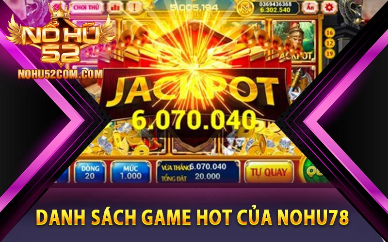 Nohu78 - Sân Chơi Đổi Thưởng Tặng Code Siêu Hấp Dẫn 9 Danh sách game hot của Nohu78