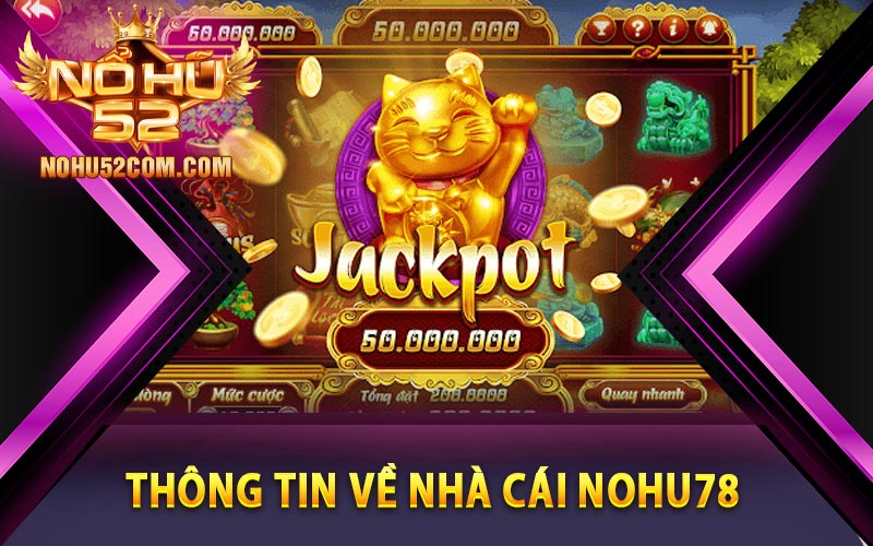 Nohu78 - Sân Chơi Đổi Thưởng Tặng Code Siêu Hấp Dẫn 8 Những thông tin về nhà cái Nohu78